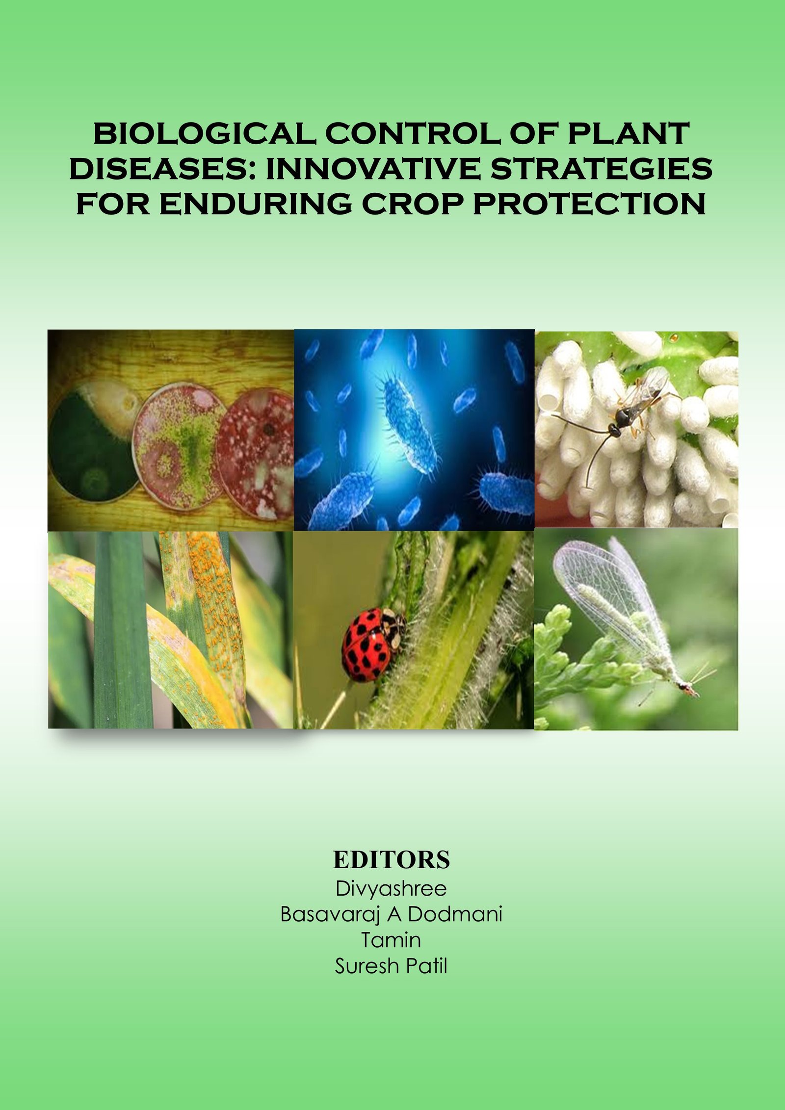 BIOLOGICAL CONTROL OF  PLANT DISEASES: INNOVATIVE  STRATEGIES FOR ENDURING  CROP PROTECTION