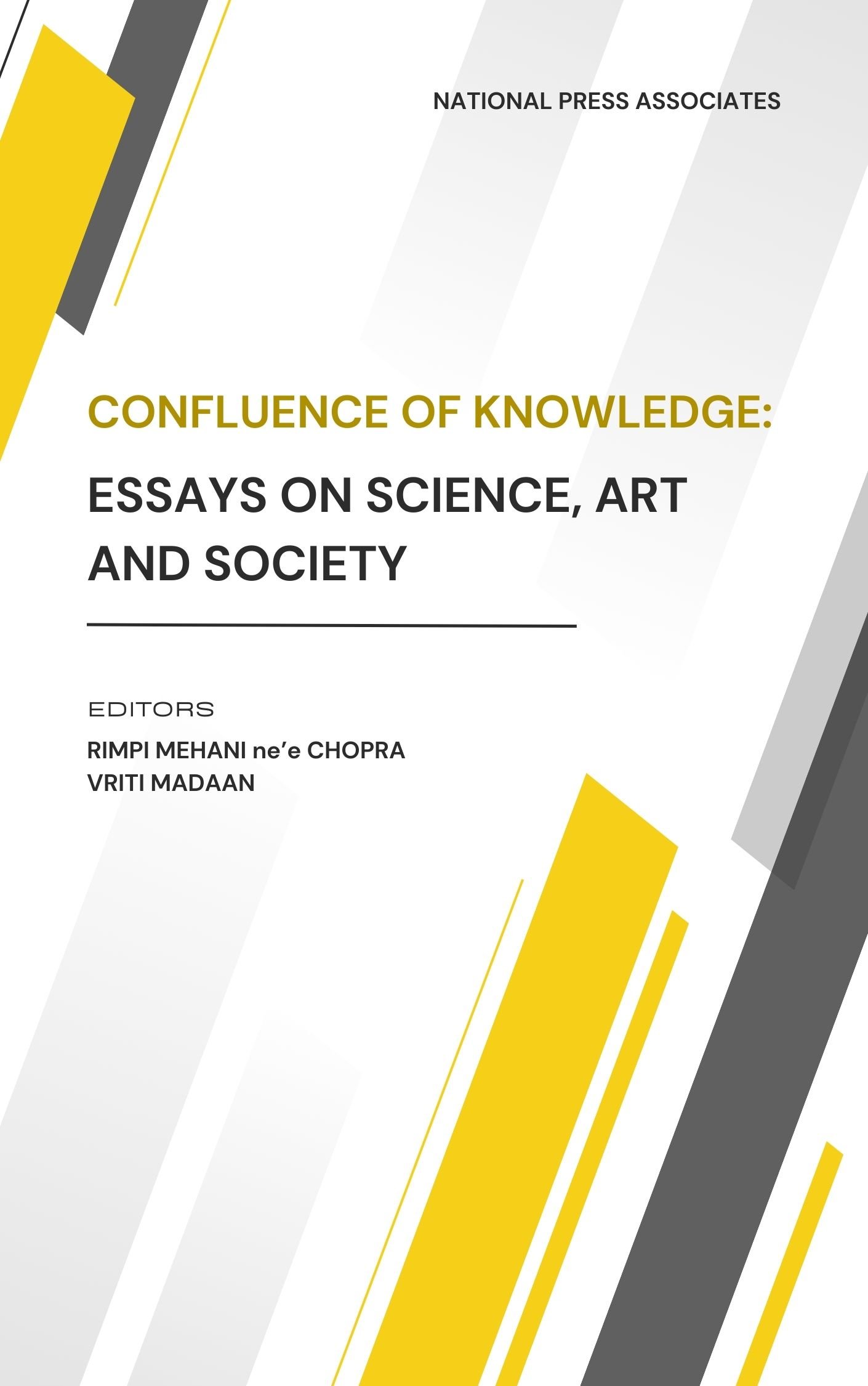 CONFLUENCE OF  KNOWLEDGE: ESSAYS ON  SCIENCE, ART AND SOCIETY